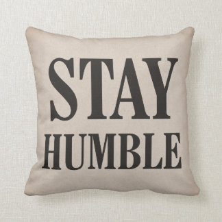 Stay Humble Throw Pillow
