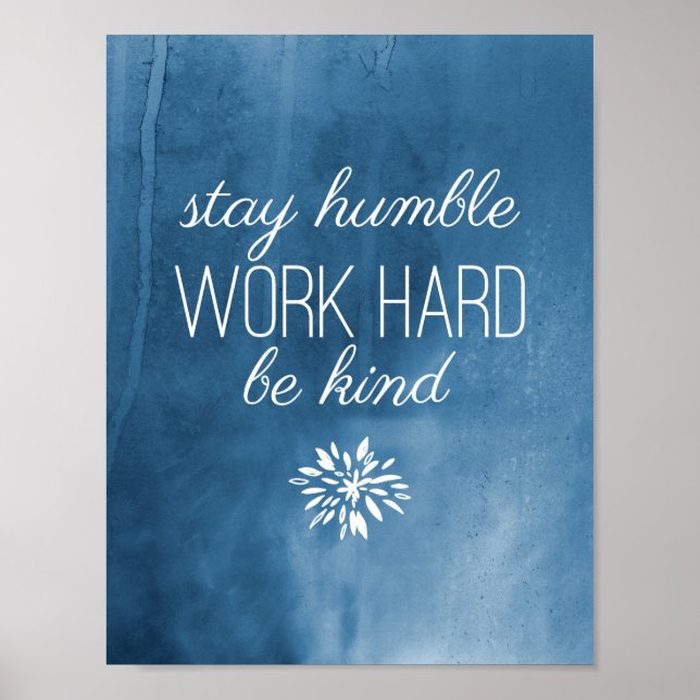 Stay Humble, Work Hard, Be Kind Blue Watercolor Poster (Front)