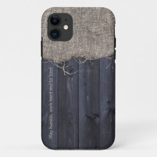Stay Humble Work Hard Be Kind Burlap and Wood iPhone 11 Case