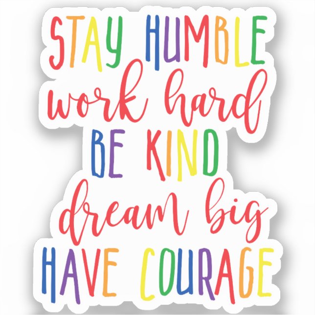 Stay humble Work Hard Kind Dream Big Have Courage (Front)