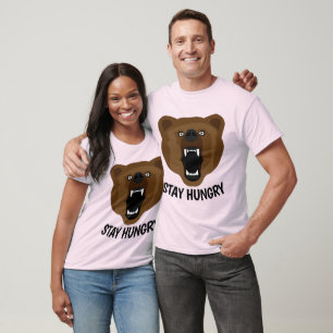 STAY HUNGRY Funny Grizzly Bear T-shirts