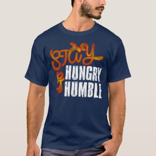 Stay Hungry & Humble T-Shirt