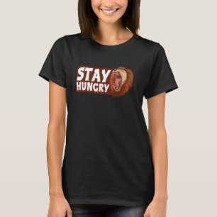 Stay Hungry Roaring Lion Mane Wild Animals Insatia T-Shirt