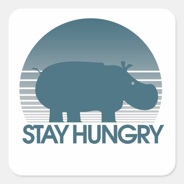 Stay Hungry Square Sticker (Front)