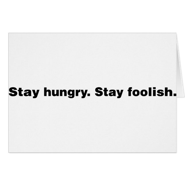 Stay Hungry. Stay Foolish. (Front Horizontal)