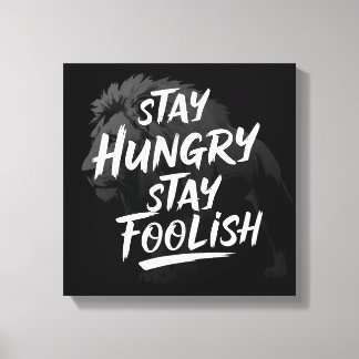 Stay Hungry Stay Foolish Canvas Print