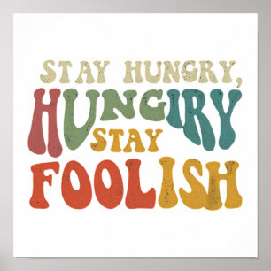 "Stay Hungry, Stay Foolish." in multi colour. Rem Poster