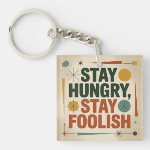 Stay Hungry, Stay Foolish Key Ring