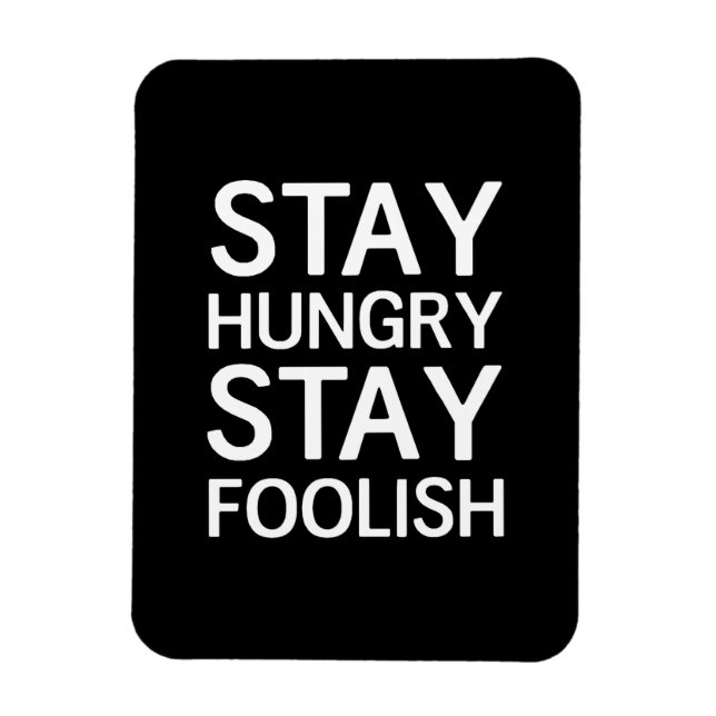 Stay Hungry Stay Foolish Magnet (Vertical)