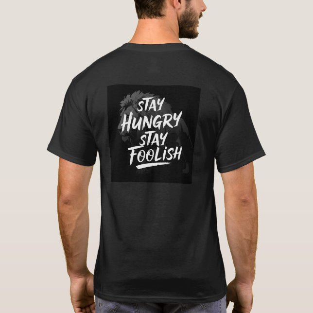 Stay Hungry, Stay Foolish Motivational T-Shirt (Back)