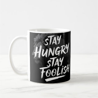 Stay Hungry Stay Foolish Mug