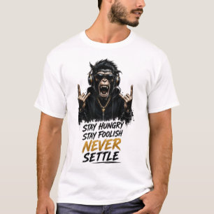 Stay Hungry Stay Foolish Never Settle Monkey Stree T-Shirt