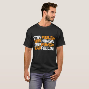 Stay Hungry, Stay Foolish T-Shirt