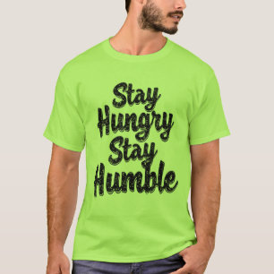 Stay Hungry Stay Humble – T-Shirt