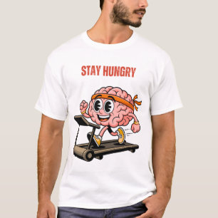 Stay Hungry T-Shirt