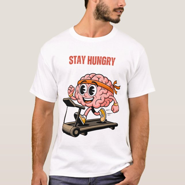Stay Hungry T-Shirt (Front)