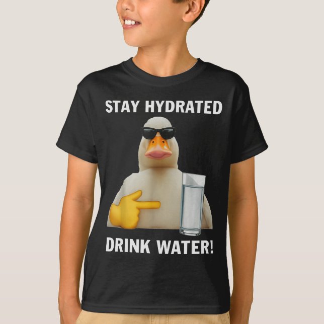 Stay Hydrated Drink Water Funny Meme Duck  T-Shirt (Front)