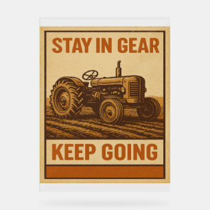 Stay in Gear Keep Going - VIntage Tractor Farmer  Acrylic Sign