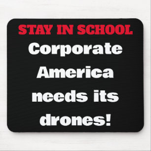 Stay in School - Corporate America needs drones Mouse Mat