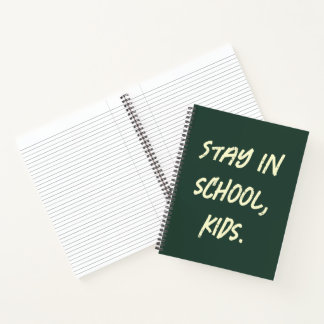 Stay in school, kids. (customisable) notebook