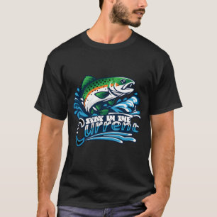 Stay in the Current, vector trout fishing graphic T-Shirt