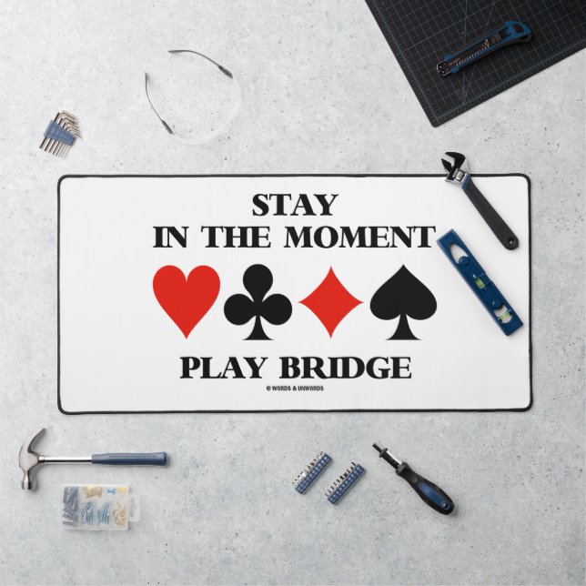 Stay In The Moment Play Bridge Four Card Suits Desk Mat (Workstation)