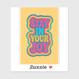Stay in Your Joy – Bright Retro Sticker for Uplift