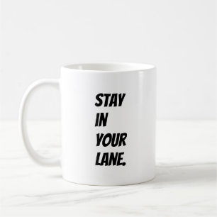 Stay in Your Lane Coffee Mug