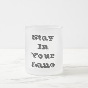 Stay In Your Lane Frosted Glass Coffee Mug