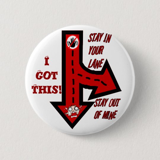 Stay in your lane,Not mine!_Button 6 Cm Round Badge