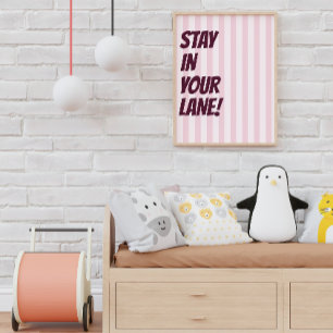 Stay In Your Lane Pink Striped Typography  Poster