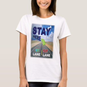 Stay In Your Lane t-shirt