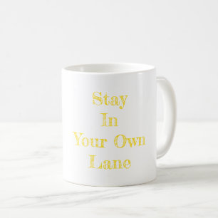 Stay in Your Own Lane Recovery Hope Truth  Coffee Mug