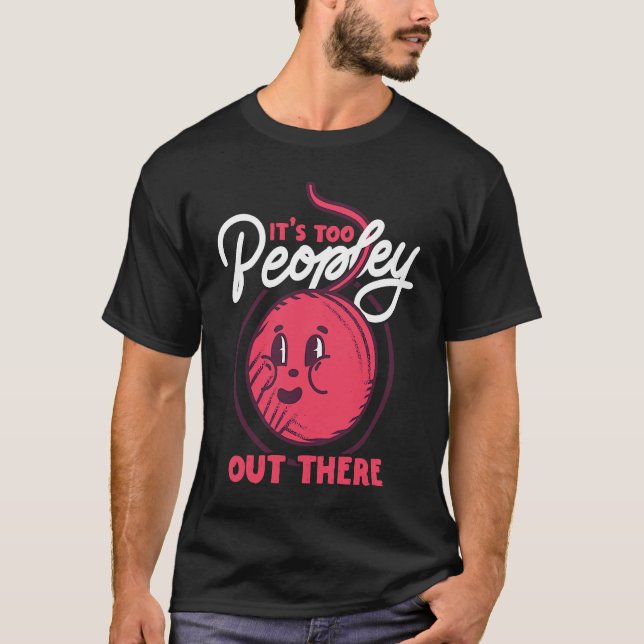 Stay Inside Too Peopley Out There Weaving Yarn T-Shirt (Front)