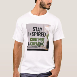 Stay Inspired, Continue Creating Tee