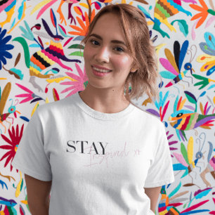 Stay Inspired Inspirational Positive Message T-Shirt