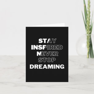 Stay Inspired Never Stop Dreaming Card