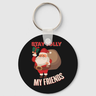 Stay Jolly My Friends Cool Christmas Holiday Costu Key Ring