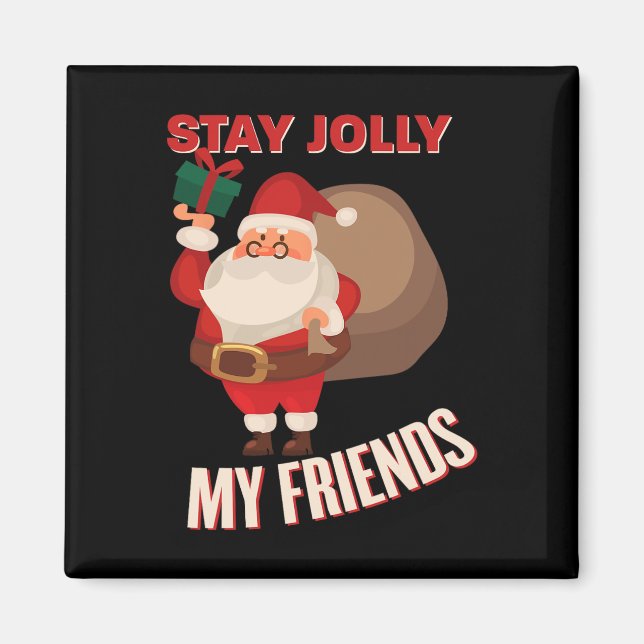 Stay Jolly My Friends Cool Christmas Holiday Costu Magnet (Front)