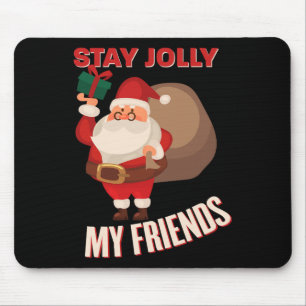 Stay Jolly My Friends Cool Christmas Holiday Costu Mouse Mat