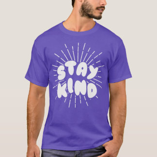 stay kindness be kind motivational kindness T-Shirt