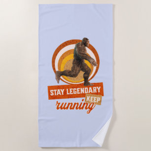 Stay Legendary, Keep Running Funny Bigfoot Beach Towel