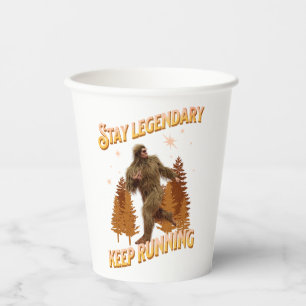 Stay Legendary, Keep Running Funny Bigfoot Paper Cups