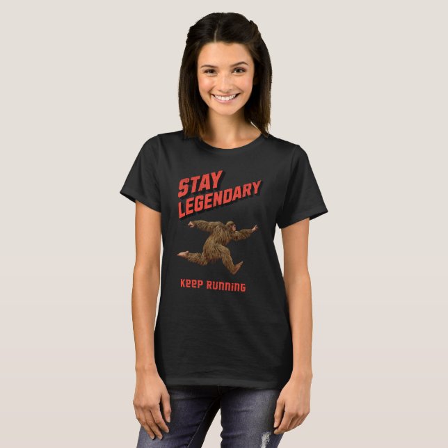 Stay Legendary, Keep Running Funny Bigfoot T-Shirt (Front Full)