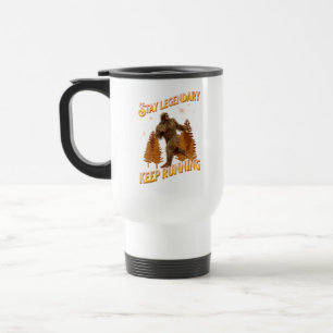 Stay Legendary, Keep Running Funny Bigfoot Travel Mug