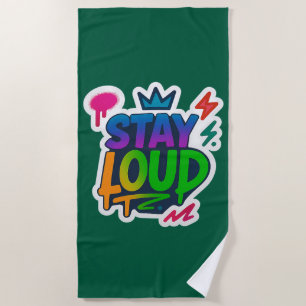 Stay Loud Graffiti Neon Artwork Beach Towel