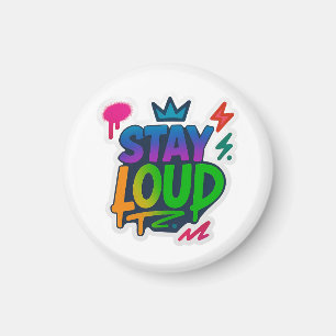 Stay Loud Graffiti Neon Artwork Magnet