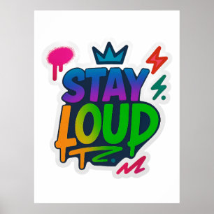 Stay Loud Graffiti Neon Artwork Poster
