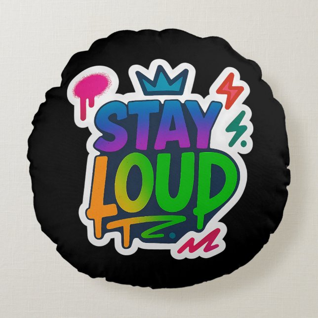 Stay Loud Graffiti Neon Artwork Round Cushion (Front)