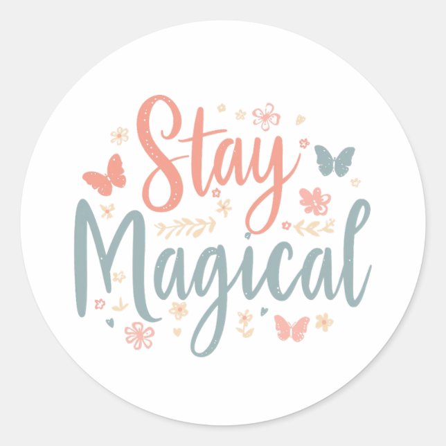 Stay Magical T-Shirt – Positive Inspirational Quot Classic Round Sticker (Front)